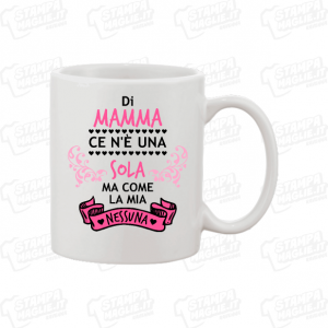 Gadget tazza mug personalizzata Di mamma ce n'è una sola festa della mamma mother day regalo abbigliamento 24ore spedizione veloce