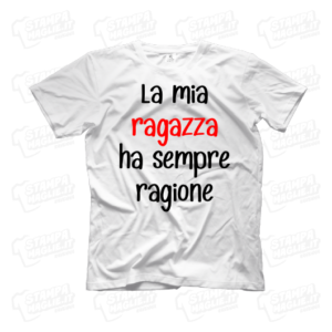 T-shirt La mia ragazza ha sempre ragione maglia simpatica divertente scherzo regalo torto fidanzato