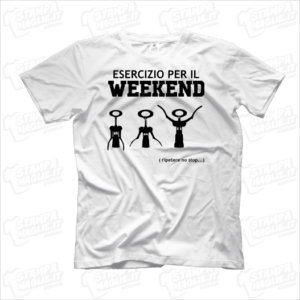 T-shirt maglia maglietta Esercizio per il weekend divertente simpatica aperitivi fine settimana bere brindare brindisi cavatappi festa compleanni party divertimento