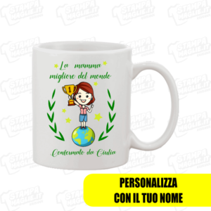 Tazza La migliore mamma del mondo figlio regalo personalizzato festa della mamma last minute ultimo minuto 24 ore gadget mother day mom stampa modificabile maglie maglietta magliettina