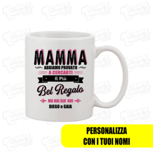 Tazza Mamma abbiamo provato a cercarti il più bel regalo ma hai già noi festa della mamma sorpresa personalizzata personalizzato nome nomi bambini mother mom day