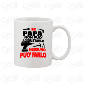 Tazza T-shirt Se papà non può aggiustarlo nessuno può farlo maglietta maglia regalo festa del papa' babbo happy father father's day daddy dad genitore last minute veloce 24 ore