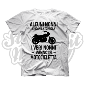 maglietta t-shirt alcuni nonni giocano a tombola ma i veri nonni vanno in motocicletta