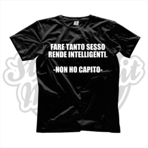 maglietta t-shirt fare tanto sesso rende intelligenti non ho capito