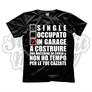 maglietta t-shirt single occupato in garage a costruire una macchina da corsa e non ho tempo per le tue cazzate